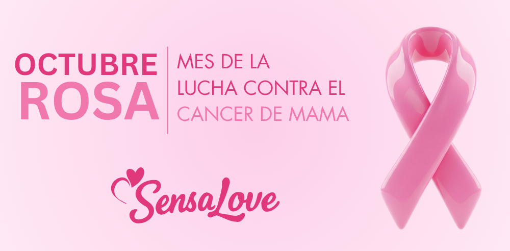 Octubre Rosa – Mes de la Lucha Contra el Cáncer de Mama – SensaLove